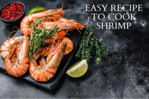 Easy Recipe to cook Shrimp